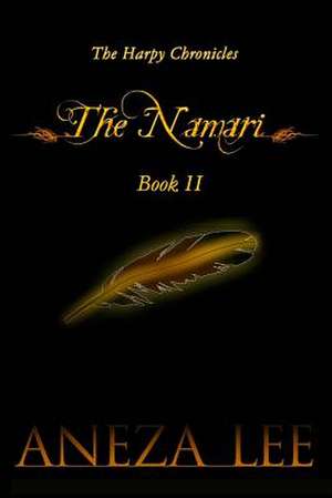 The Harpy Chronicles - The Namari Book II de Aneza Lee