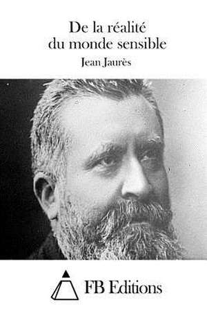 de La Realite Du Monde Sensible de Jean Jaures