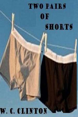 Two Pairs of Shorts de W. C. Clinton