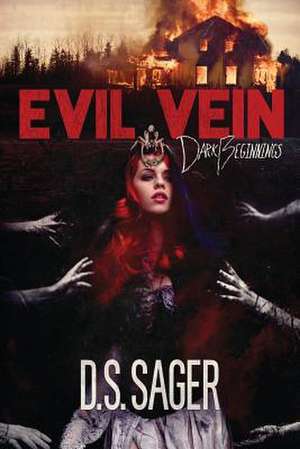 Evil Vein - Dark Beginnings de D. S. Sager