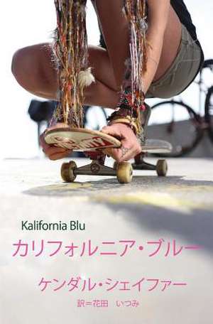 Kalifornia Blu de Kendell Shaffer