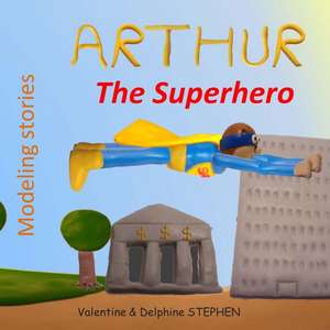 Arthur the Superhero de Valentine Stephen