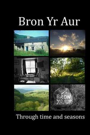 Bron Yr Aur Through Time and Seasons de Scott Roe