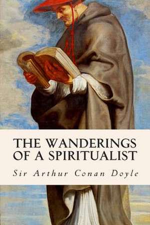 The Wanderings of a Spiritualist de Sir Arthur Conan Doyle