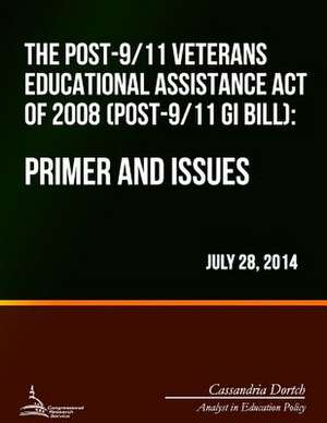 The Post-9/11 Veterans Educational Assistance Act of 2008 (Post-9/11 GI Bill) de Cassandria Dortch