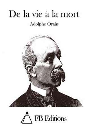 de La Vie a la Mort de Adolphe Orain