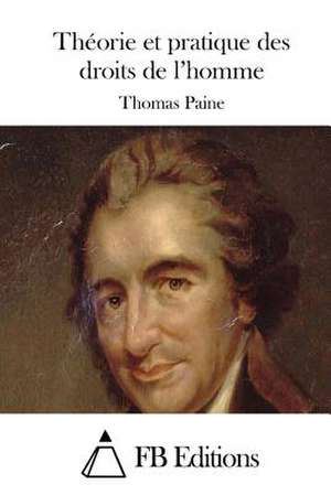 Theorie Et Pratique Des Droits de L'Homme de Thomas Paine