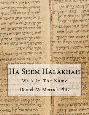 Ha Shem Halakhah de Daniel W. Merrick Phd