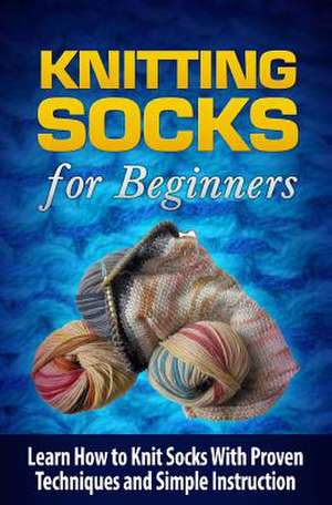 Knitting Socks for Beginners de Tatyana Williams