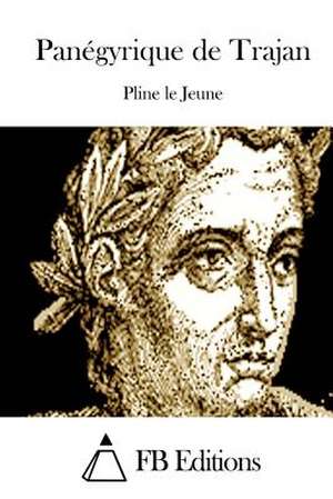 Panegyrique de Trajan de Jeune Pline Le