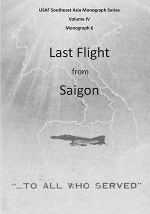 Last Flight from Saigon de Office of Air Force History