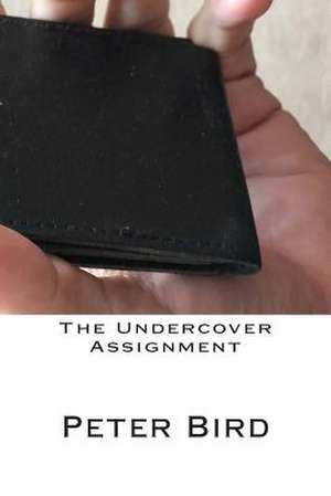 The Undercover Assignment de MR Peter Bird