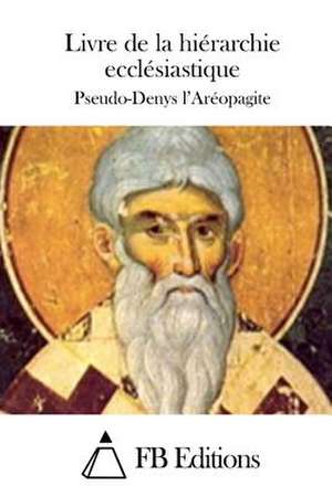 Livre de La Hierarchie Ecclesiastique de Pseudo-Denys L'Areopagite