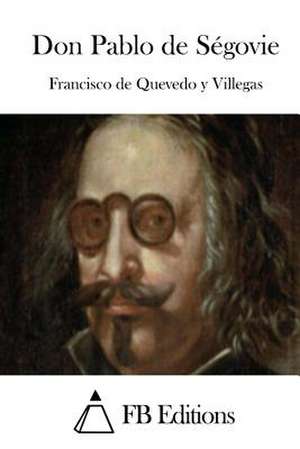 Don Pablo de Segovie de Francisco De Quevedo y. Villegas