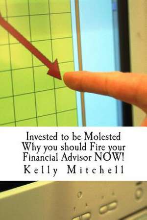 Invested to Be Molested de Kelly Mitchell