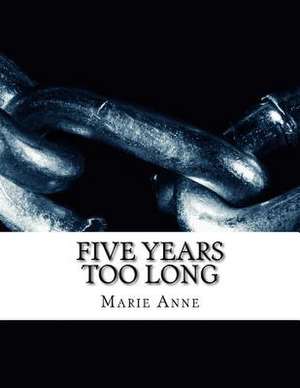 Five Years Too Long de Marie Anne