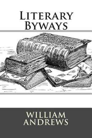Literary Byways de MR William Andrews