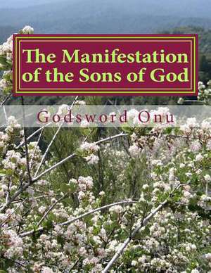 The Manifestation of the Sons of God de Onu, Apst Godsword Godswill