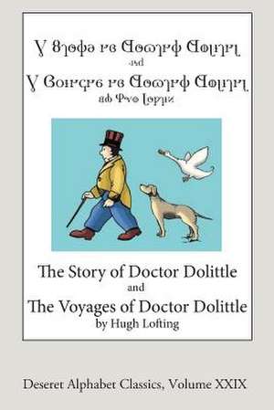 The Story and Voyages of Doctor Dolittle (Deseret Alphabet Edition) de Hugh Lofting