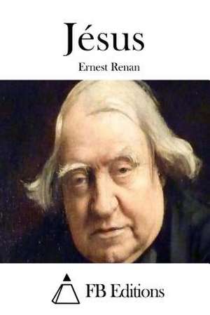 Jesus de Renan, Ernest