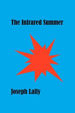 The Infrared Summer de Joseph Lally