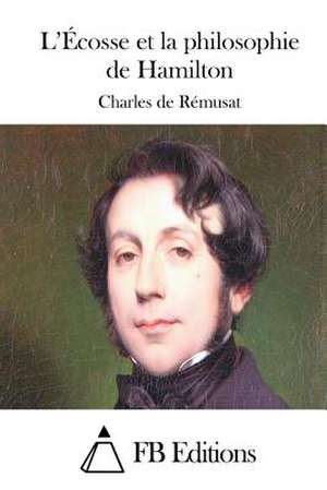 L'Ecosse Et La Philosophie de Hamilton de Charles De Remusat