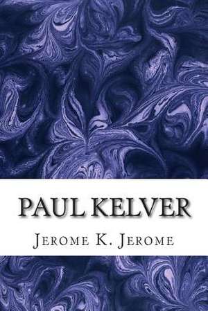 Paul Kelver de Jerome K. Jerome