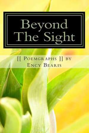 Beyond the Sight [[ Poemgraph ]] de Ency Bearis