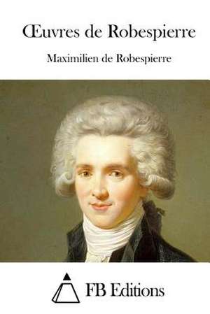 Oeuvres de Robespierre de Maximilien De Robespierre