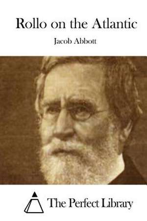 Rollo on the Atlantic de Jacob Abbott