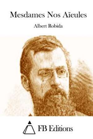 Mesdames Nos Aieules de Albert Robida