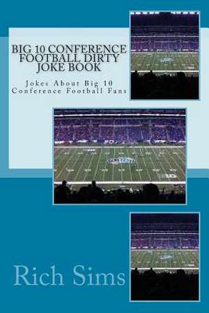 Big 10 Conference Football Dirty Joke Book de Rich Sims