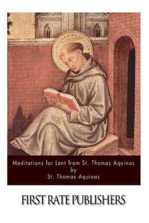 Meditations for Lent from St. Thomas Aquinas de St Thomas Aquinas