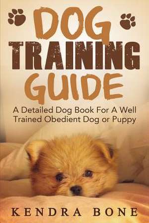 Dog Training Guide de Kendra Bone