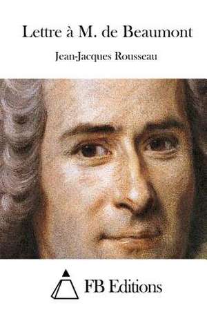 Lettre A M. de Beaumont de Jean-Jacques Rousseau