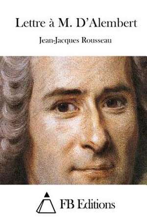 Lettre A M. D'Alembert de Jean-Jacques Rousseau