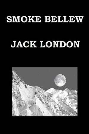 Smoke Bellew by Jack London de Jack London