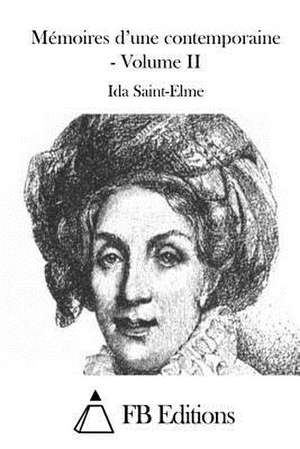 Memoires D'Une Contemporaine - Volume II de Ida Saint-Elme