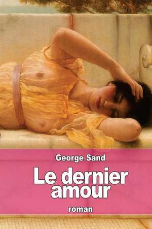 Le Dernier Amour de George Sand