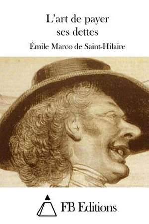 L'Art de Payer Ses Dettes de Emile Marco de Saint-Hilaire