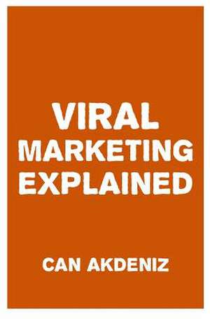 Viral Marketing Explained de Can Akdeniz