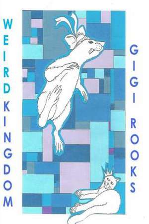 Weird Kingdom de Gigi Rooks