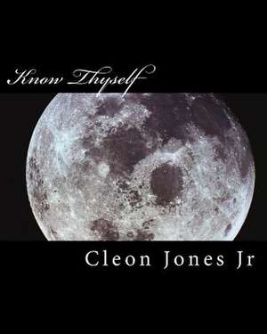 Know Thyself de MR Cleon J. Jones Jr