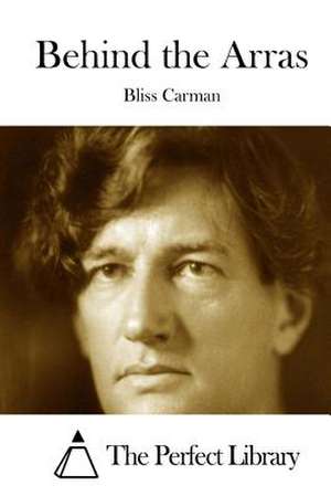 Behind the Arras de Bliss Carman