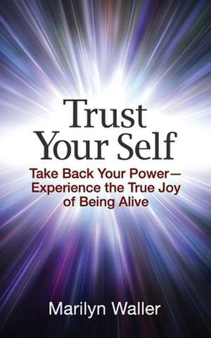 Trust Your Self de Marilyn Waller