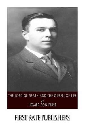 The Lord of Death and the Queen of Life de Homer Eon Flint