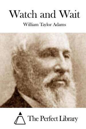 Watch and Wait de William Taylor Adams