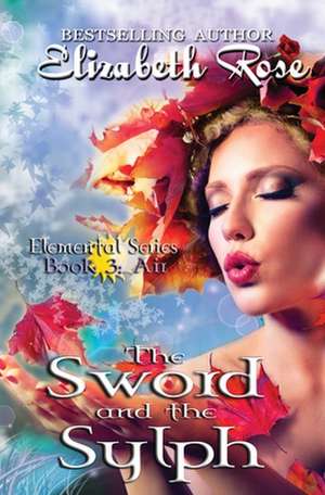 The Sword and the Sylph de Elizabeth Rose