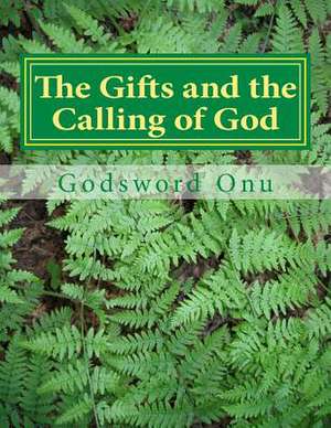 The Gifts and the Calling of God de Onu, Apst Godsword Godswill