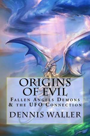 Origins of Evil de Dennis Waller